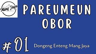 PAREUMEUN OBOR 01, Dongeng Enteng Mang Jaya, Carita Sunda @MangJayaOfficial