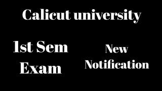 Calicut university, 1st Sem, Exam, New notification, Important, Latest