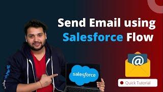 How to send Email using Salesforce Flow? | Send email from Salesforce Record Triggered Flow