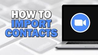 How To Import Contacts On Zoom (Quick Tutorial)​