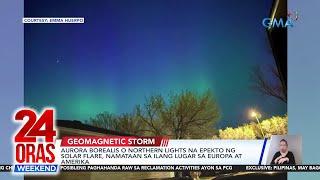 Aurora borealis o northern lights na epekto ng solar flare, namataan sa ilang... | 24 Oras Weekend