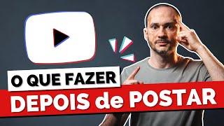 Faça essas 7 coisas DEPOIS de postar um Vídeo no YouTube