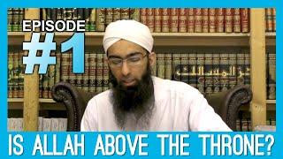 Is Allah above the throne? Ep 1- For Imam Tahawi or against