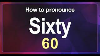 Sixty (60) Pronunciation Correctly in English , How to Pronounce 60 in American English