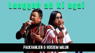 Lungguh ah ki ngai || Paukhanlien & Hoisiem Milun || Zo Love Song