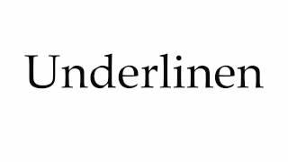 How to Pronounce Underlinen