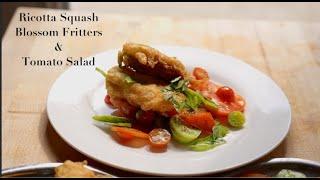 Ricotta Squash Blossom Fritters & Tomato Salad