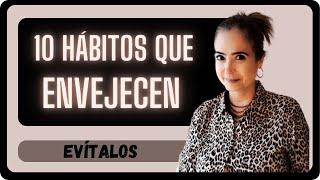 10 HÁBITOS QUE ACELERAN EL ENVEJECIMIENTO  !EVÍTALOS!