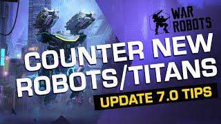 War Robots TIPS UPDATE 7.0 (by WR Mentors) | How to Counter New Robots and Titans