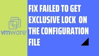 How to  fix failed to get exclusive lock on the configuration file VMWare Workstation - 2020