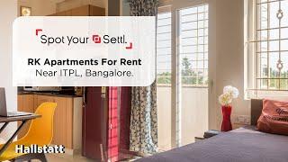 1 RK Apartments For Rent Near ITPL, Bangalore.- [Spot Your Settl.] - Settl. Hallstatt