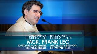 Ordination épiscopale de Son Excellence Mgr Frank Leo, évêque auxiliaire de Montréal