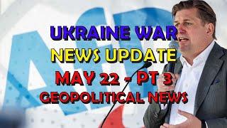Ukraine War Update NEWS (20240522c): Geopolitics News
