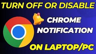 How to Turn Off/Disable Chrome Notification in Laptop/PC in Windows 