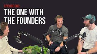 Episode One - The One with The Founders