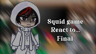 Squid game react to.. | final |