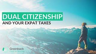 Dual Citizenship Taxes Explained: Essential Tips for US Expats