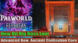 New Oil Rig Boss Loot Advanced Bow, Ancient Civilization Core Palworld Feybreak Update