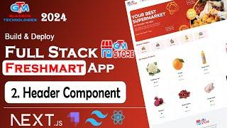 2 - Header Component | Build & Deploy Full Stack Next Js Online Freshmart App