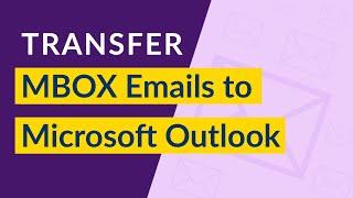 How to Transfer Emails from MBOX to Outlook 2019, 2016, 2013, 2010