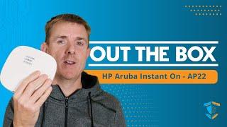 Out the Box Series - HP Aruba Instant On AP22