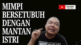 MISTERI Arti Mimpi BERSETUBUH DENGAN MANTAN ISTRI & ISTRI YANG SUDAH MENINGGAL