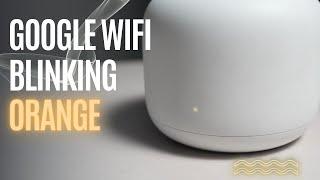 Google WiFi Blinking Orange: How To Fix