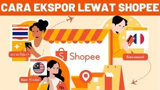 CARA EKSPOR LEWAT SHOPEE - CARA DAFTAR PROGRAM EXPORT SHOPEE KE LUAR NEGERI NEGARA MANA SAJA