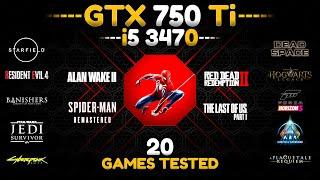 GTX 750 Ti + i5 3470 : Test in 20 Games in 2024