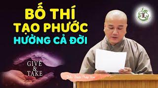 Ai thường Làm Từ Thiện "Bố Thí Tạo Phước" nên nghe nhiều lần - Thầy Thích Pháp Hòa (quá hay)