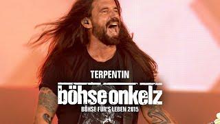 Böhse Onkelz - Terpentin (Böhse für's Leben 2015)