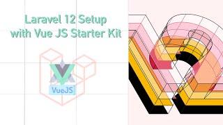 Laravel 12 Setup with Vue.js Starter Kit