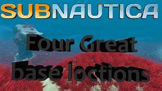 Four great base locations-Subnautica