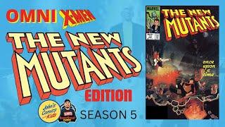 Omni X-Men Show: New Mutants 22 | Review and Breakdown - Season Five