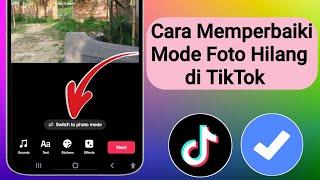 Cara Memperbaiki Mode Foto Hilang di TikTok 2023 | Cara Mendapatkan mode foto di TikTok