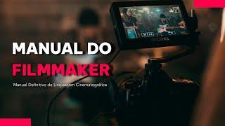 Manual do Filmmaker - Manual Definitivo de Linguagem Cinematográfica