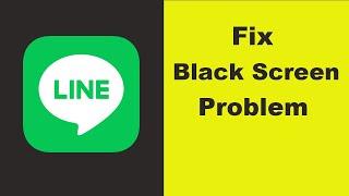 How to Fix Line App Black Screen Error Problem in Android & Ios 100% Solution