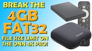 Lift The FAT32 4GB Restriction -  How to Play Videos over 4gb From USB on Onn 4k Pro!