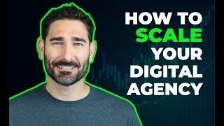 How to Scale Your Digital Agency (6 steps) | Tyler Horvath