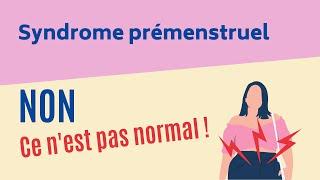 Syndrome prémenstruel : non, ce n'est pas normal