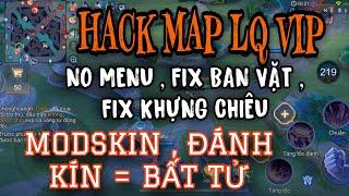 HACK MAP LIÊN QUÂN CHẤP TỐ CÁO , ĐÁNH KÍN = BẤT TỬ , MAP SÁNG , HIỆN RANK ĐỊCH , MODSKIN ,…|| NS MOD