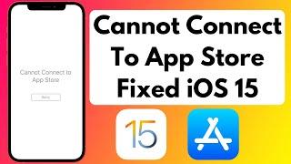How To Fix Cannot Connect To App Store iOS 15 | App Store Not Working in iPhone/iPad iOS 14/15
