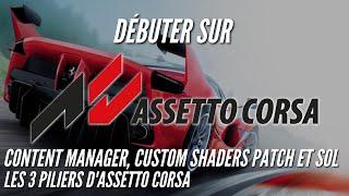 Content Manager, Custom Shaders Patch et Sol, les 3 piliers d'Assetto Corsa