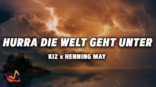 KIZ x HENNING MAY - HURRA DIE WELT GEHT UNTER [Lyrics]