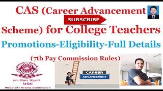 CAS (Career Advancement Scheme) (UGC-7th Pay-New Rules) for College Teachers in English-Watch it.