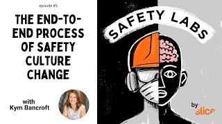 The end-to-end process of safety culture change -- Ep. 05