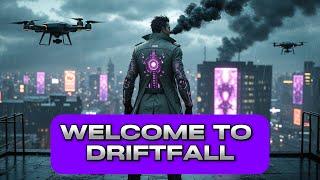 Cyberpunk WORLD: Welcome to DRIFTFALL, Earth 2147 | Dystopian | Scifi