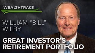 Legendary global investor Bill Wilby exclusively shares his current retirement portfolio strategy