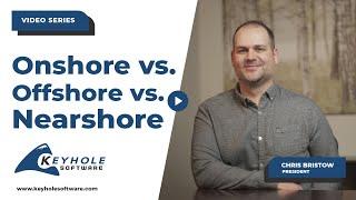 Onshore vs  Offshore vs  Nearshore Software Development  What is the Difference? | Keyhole Software