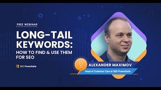 How to Choose and Use Long-Tail Keywords